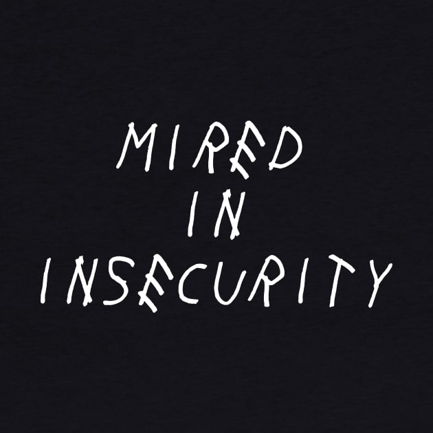 Mired in Insecurity Self Love Self Acceptance by Ronin POD
